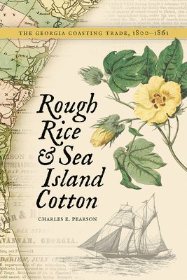 bokomslag Rough Rice and Sea Island Cotton: The Georgia Coasting Trade, 1800-1861