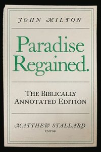 bokomslag John Milton, Paradise Regained: The Biblically Annotated Edition