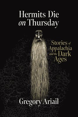 bokomslag Hermits Die on Thursday: Stories of Appalachia and the Dark Ages