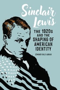 bokomslag Sinclair Lewis: The 1920s and the Shaping of American Identity