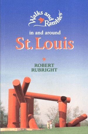 Robert Rubright - Walks and Rambles in and around St. Louis, Häftad