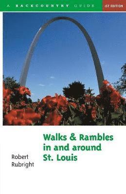 Walks and Rambles in and around St. Louis 1