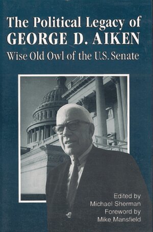Michael Sherman - Political Legacy of George D. Aiken, Häftad