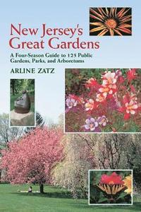 bokomslag New Jersey's Great Gardens: A Four-Season Guide to 125 Public Gardens, Parks, and Aboretums