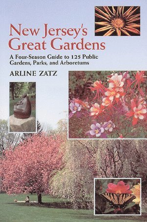 bokomslag New Jersey's Great Gardens: A Four-Season Guide to 125 Public Gardens, Parks, and Aboretums