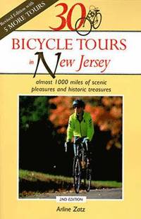 bokomslag 30 Bicycle Tours in New Jersey: Almost 1,000 Miles of Scenic Pleasures and Historic Treasures