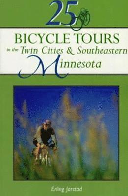 bokomslag 25 Bicycle Tours in the Twin Cities & Southeastern Minnesota