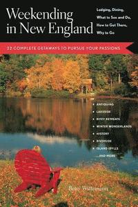 bokomslag Weekending in New England: 22 Complete Getaways to Pursue Your Passions