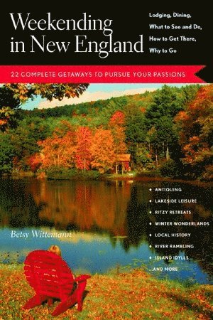 bokomslag Weekending in New England: 22 Complete Getaways to Pursue Your Passions