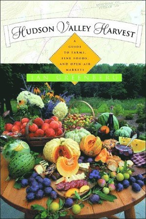 bokomslag Hudson Valley Harvest: A Food Lover's Guide to Farms, Restaurants, and Open-Air Markets