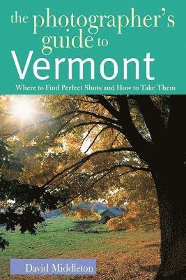 The Photographer's Guide to Vermont 1
