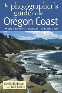 bokomslag The Photographer's Guide to the Oregon Coast