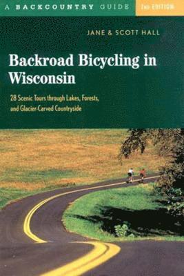 Jane E. Hall, Scott D. Hall, Scott Hall - Backroad Bicycling in Wisconsin, Häftad