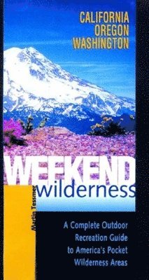 Martin Tessmer - Weekend Wilderness: California, Oregon, Washington, Häftad