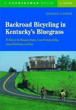 bokomslag Backroad Bicycling in Kentucky's Bluegrass: 25 Rides in the Bluegrass Region Lower Kentucky Valley, Central Heartlands, and More