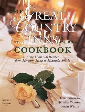James Stroman, Jennifer Wauson, Kevin Wilson - Great Country Inns of America Cookbook, Häftad
