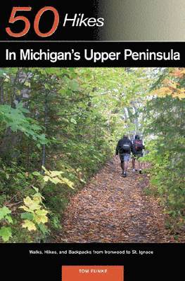 Explorer's Guide 50 Hikes in Michigan's Upper Peninsula 1