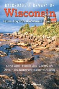 bokomslag Backroads & Byways of Wisconsin: Drives, Day Trips & Weekend Excursions