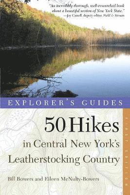Bill Bowers, Eileen McNulty-Bowers - Explorer's Guide 50 Hikes in Central New York's Leatherstocking Country, Häftad