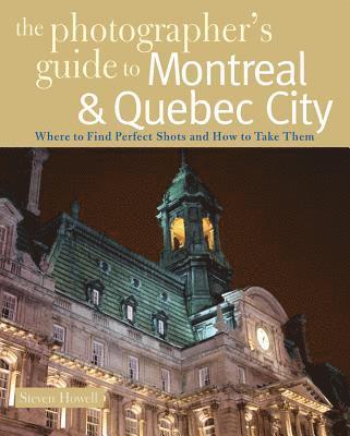 bokomslag The Photographer's Guide to Montreal & Quebec City