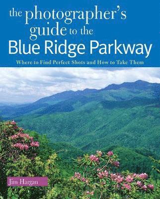 bokomslag The Photographer's Guide to the Blue Ridge Parkway