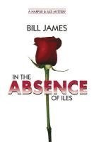 Bill James - In the Absence of Iles, Inbunden