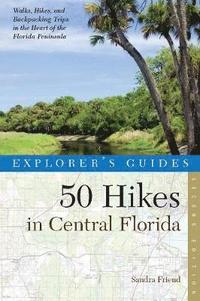 bokomslag Explorer's Guide 50 Hikes in Central Florida