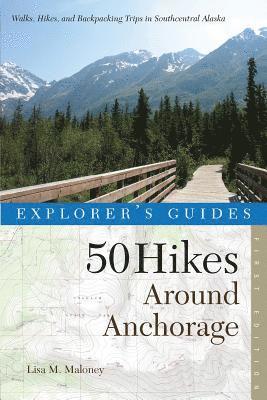 Explorer's Guide 50 Hikes Around Anchorage 1