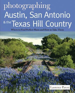 bokomslag Photographing Austin, San Antonio and the Texas Hill Country