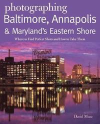 bokomslag Photographing Baltimore, Annapolis & Maryland