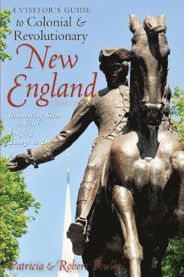 A Visitor's Guide to Colonial & Revolutionary New England 1