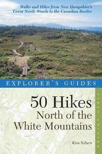 bokomslag Explorer's Guide 50 Hikes North of the White Mountains