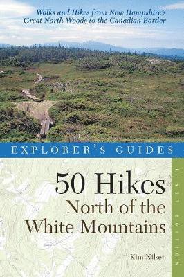 Explorer's Guide 50 Hikes North of the White Mountains 1