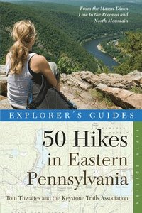 bokomslag Explorer's Guide 50 Hikes in Eastern Pennsylvania