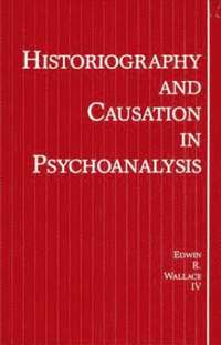 bokomslag Historiography and Causation in Psychoanalysis