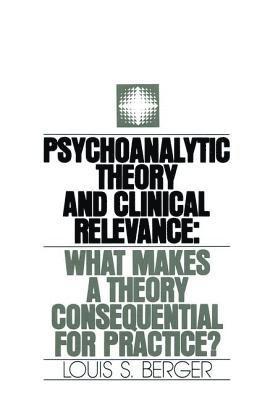 Louis S. Berger - Psychoanalytic Theory and Clinical Relevance, Inbunden