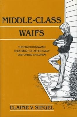 Elaine V. Siegel - Middle-Class Waifs, Inbunden