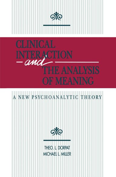 Theo L. Dorpat, Michael L. Miller - Clinical Interaction and the Analysis of Meaning, Inbunden
