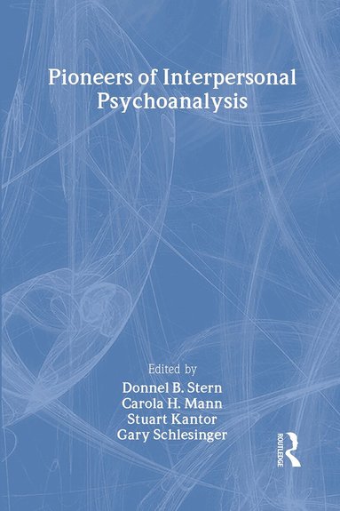 Donnel B. Stern, Carola Mann, Stuart Kantor, Gary Schlesinger - Pioneers of Interpersonal Psychoanalysis, Inbunden