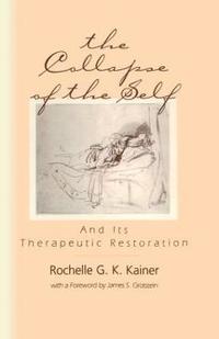 bokomslag The Collapse of the Self and Its Therapeutic Restoration