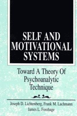 Joseph D. Lichtenberg, Frank M. Lachmann, James L. Fosshage, USA) Lichtenberg, Joseph D. (Private practice, Bethesda, Maryland, USA) Lachmann, Frank M. (New York University, Joseph D. Lichtenberg, Frank M. Lachmann - Self and Motivational Systems, Häftad