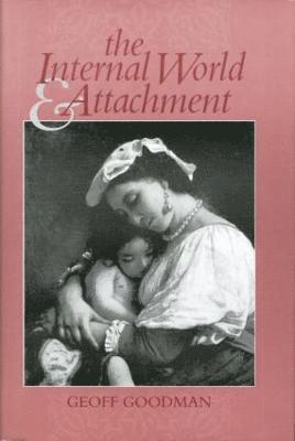 Geoff Goodman - Internal World and Attachment, Inbunden