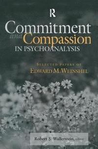 bokomslag Commitment and Compassion in Psychoanalysis