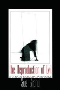 bokomslag The Reproduction of Evil