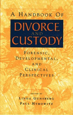 Linda Gunsberg, Paul Hymowitz, USA) Gunsberg, Linda (Private practice, New York City - Handbook of Divorce and Custody, Inbunden