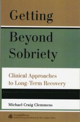 Michael C. Clemmens, Michael C Clemmens - Getting Beyond Sobriety, Häftad