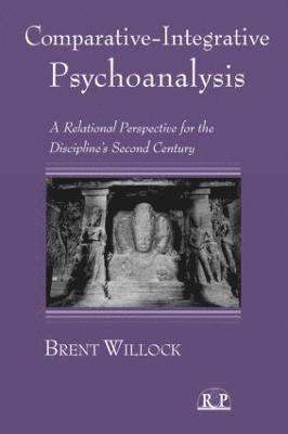 Brent Willock, Canada) Willock, Brent (Toronto Institute and Society for Contemporary Psychoanalysis - Comparative-Integrative Psychoanalysis, Inbunden