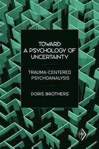 bokomslag Toward a Psychology of Uncertainty