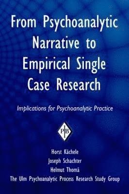 From Psychoanalytic Narrative to Empirical Single Case Research 1