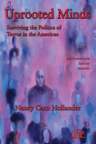 Nancy Caro Hollander - Uprooted Minds, Inbunden